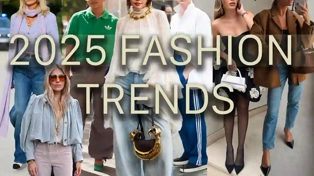 Top Fashion Trends to Observe in 2025