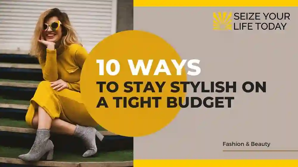 Easy Tips for Staying Life Stylish on a Budget